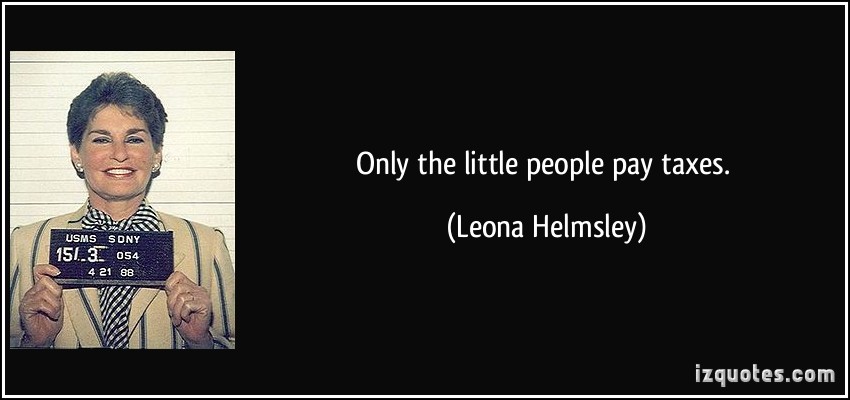 quote-only-the-little-people-pay-taxes-leona-helmsley-82759
