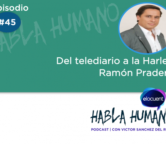Habla Humano #45| Del telediario a la Harley con Ramón Pradera