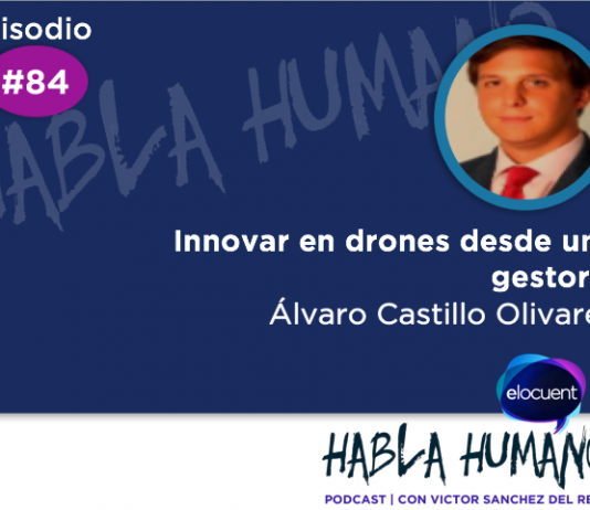 Habla Humano #84| Innovar en drones desde una gestoría