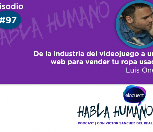 Habla Humano #97| De la industria del videojuego a una web para vender tu ropa usada