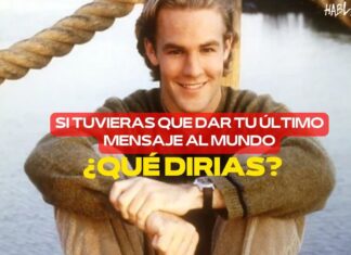 Si tuvieras que dar tu último mensaje al mundo… ¿De qué hablarías?